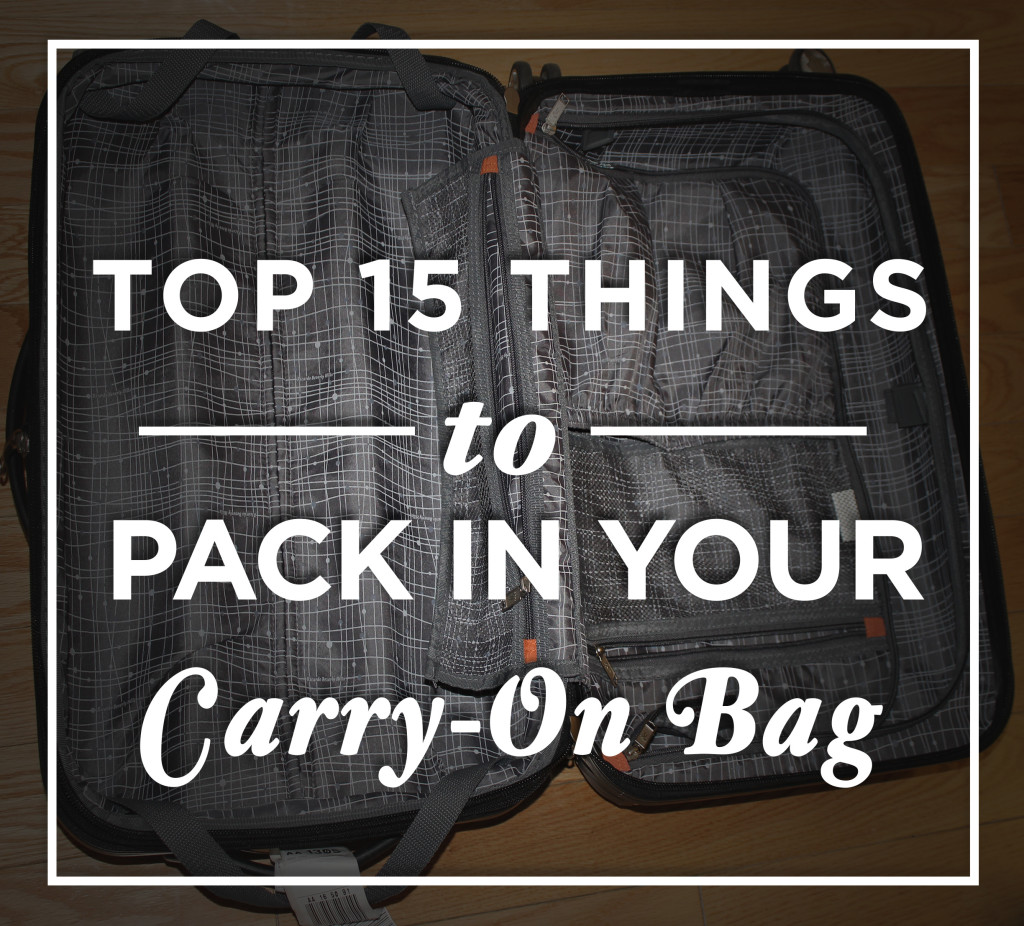 Top 15 Things to Pack in Your Carry-On Bag - Fish Out of Malbec